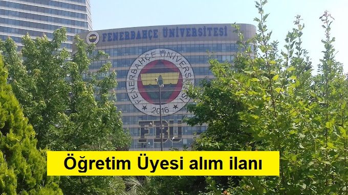 Fenerbahçe Üniversitesi Öğretim Üyesi alacak